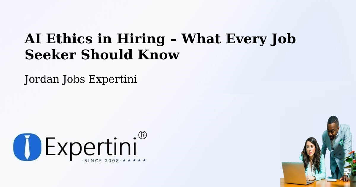 AI Ethics in Recruitment & Hiring – Al Azraq Ash Shamālī - Al Azraq Ash Shamālī, Jordan Jobs Expertini