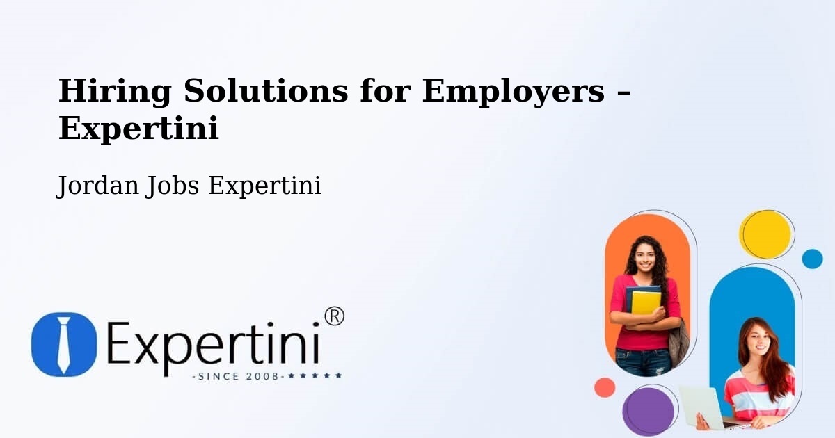 Hiring Solutions for Employers in Al Azraq Ash Shamālī - Al Azraq Ash Shamālī, Jordan Jobs Expertini