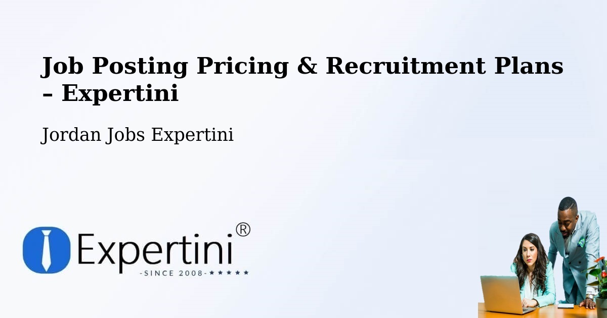 Job Posting Pricing & Recruitment Plans – Al Azraq Ash Shamālī - Al Azraq Ash Shamālī, Jordan Jobs Expertini
