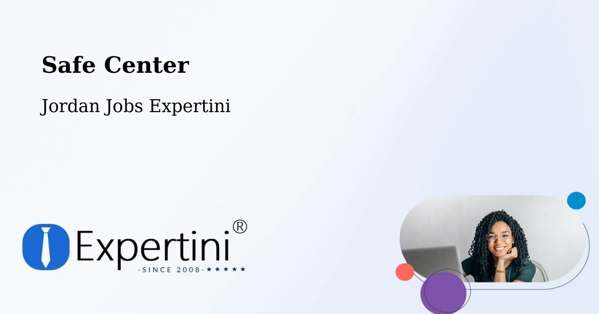 Safety Center – Al Azraq Ash Shamālī - Jordan Jobs Expertini